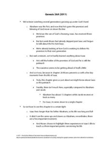Genesis 26A (2011) • We’ve been watching several generations growing up under God’s hand o Abraham was the first, and now that he’s gone the promises and blessing of God move on down the line
