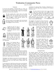 Tridentine Community News June 25, 2006 Vestments If you have been attending a Tridentine Mass for a while, you have surely noticed that a greater variety of vestments is used than is typically seen at a Novus Ordo Mass.