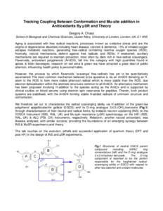 Tracking Coupling Between Conformation and Mu-site addition in Anitioxidants By μSR and Theory Gregory A. Chass School of Biological and Chemical Sciences, Queen Mary, University of London, London, UK, E1 4NS Aging is a