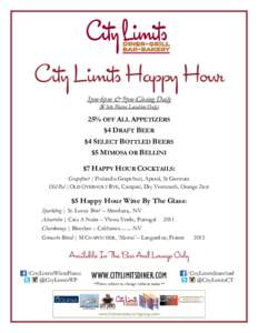 City Limits Happy Hour 3pm-6pm & 9pm-Closing Daily (White Plains Location Only) 25% OFF ALL APPETIZERS $4 DRAFT BEER