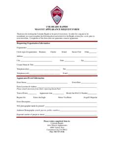 COLORADO RAPIDS  MASCOT APPEARANCE REQUEST FORM  Thank you for inviting the Colorado Rapids to be part of your event.  In order for a request to be  considered, you must complete the follo