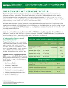 WEATHERIZATION ASSISTANCE PROGRAM as of July 2010 THE RECOVERY ACT: VERMONT CLOSE UP The Weatherization Assistance Program (WAP) was created in 1976 to help low-income households invest in energy efficiency. Operated in 