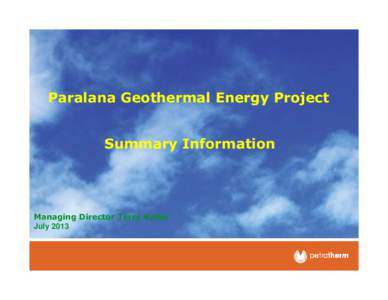 Paralana Geothermal Energy Project Summary Information Managing Director Terry Kallis July 2013