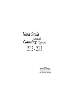 Dear Reader: Presented herewith is the Annual Gaming Report pursuant to Section 56 of the Gaming Control Act for the year ending March 31, 2013. The Annual Gaming Report covers the activities of the Alcohol and Gaming D