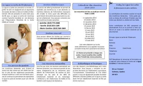 La Ligue La Leche de l’Outaouais  La Ligue la Leche (se prononce la lé-tché; signifie «le lait» en espagnol) est un organisme de soutien de mère à mère en matière d’allaitement. Elle est présente et active d