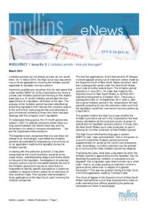 INSOLVENCY l Issue No. 8 l Limitation periods – time and time again? March 2015 Limitation periods are not always as clear as one would think. On 11 March 2015, the High Court was required to rule on three applications