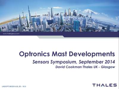 www.thalesgroup.com  Optronics Mast Developments Sensors Symposium, September 2014 David Cookman Thales UK - Glasgow