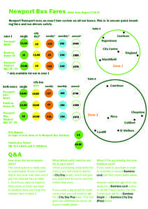 Newport Bus Fares Valid from August[removed]Newport Transport uses an exact fare system on all our buses. This is to ensure quick boarding time and our drivers safety. Table 1 zone 1