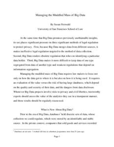 Managing the Muddled Mass of Big Data By Susan Freiwald University of San Francisco School of Law At the same time that Big Data promises previously unobtainable insights, its use places significant pressure on three sig