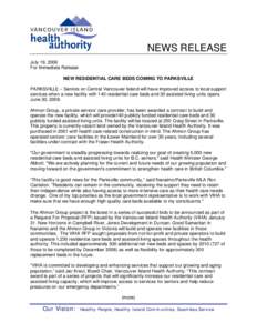 NEWS RELEASE July 19, 2006 For Immediate Release NEW RESIDENTIAL CARE BEDS COMING TO PARKSVILLE PARKSVILLE – Seniors on Central Vancouver Island will have improved access to local support services when a new facility w