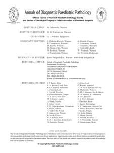 Annals of Diagnostic Paediatric Pathology Official Journal of the Polish Paediatric Pathology Society and Section of Oncological Surgery of Polish Association of Paediatric Surgeons EDITOR-IN-CHIEF EDITOR-IN-HONOUR