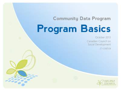 Community Data Program  Program Basics October 2013 Canadian Council on Social Development