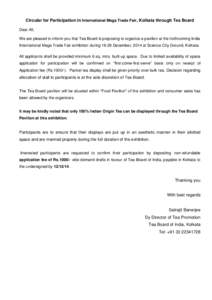 Circular for Participation in International Mega Trade Fair, Kolkata through Tea Board Dear All, We are pleased to inform you that Tea Board is proposing to organize a pavilion at the forthcoming India International Mega