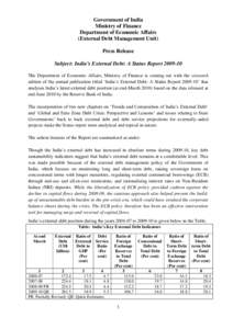Government of India Ministry of Finance Department of Economic Affairs (External Debt Management Unit) Press Release Subject: India’s External Debt: A Status Report[removed]