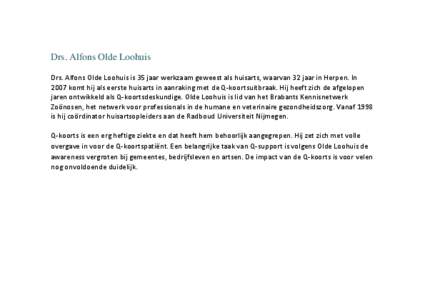 Drs. Alfons Olde Loohuis Drs. Alfons Olde Loohuis is 35 jaar werkzaam geweest als huisarts, waarvan 32 jaar in Herpen. In 2007 komt hij als eerste huisarts in aanraking met de Q-koortsuitbraak. Hij heeft zich de afgelope