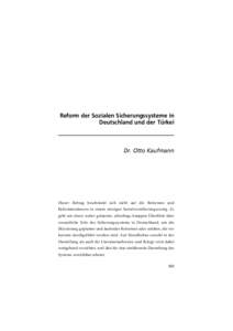 Reform der Sozialen Sicherungssysteme in Deutschland und der Türkei Dr. Otto Kaufmann  Dieser Beitrag beschränkt sich nicht auf die Reformen und