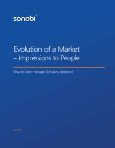 Evolution of a Market – Impressions to People How to best manage 3rd party demand May 2016
