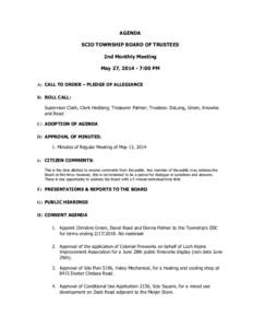 AGENDA SCIO TOWNSHIP BOARD OF TRUSTEES 2nd Monthly Meeting May 27, [removed]:00 PM A) CALL TO ORDER – PLEDGE OF ALLEGIANCE B) ROLL CALL: