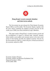 LC Paper No. CB[removed])  Hong Kong’s recent economic situation and short-term outlook The Government has just released the Third Quarter Economic Report 2004 at end-November. The Economic Report, together with