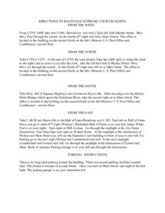 DIRECTIONS TO KNOXVILLE SUPREME COURT BUILDING FROM THE WEST From I-75N/ I-40E take exit # 388 ( Downtown- exit only). Take left fork (Henley Street - Hwy[removed]Pass through the tunnel. At the fourth (4th) light turn lef