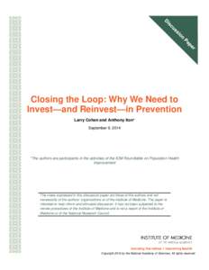 Closing the Loop: Why We Need to Invest—and Reinvest—in Prevention Larry Cohen and Anthony Iton* September 9, 2014  *The authors are participants in the activities of the IOM Roundtable on Population Health