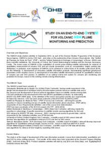 STUDY ON AN END-TO-END SYSTEM FOR VOLCANIC ASH PLUME MONITORING AND PREDICTION Overview and Objectives The SMASH study started activities in September 2012, as part of the General Studies Programme of the European