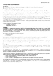 Revised FebruaryCustoms affairs for Chief Scientists. Introduction: The implementation of the European Community has had several effects on customs affairs in its member states. Two important aspects are: