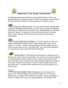 Important First Grade Information The following pages provide information that should help answer some of your questions about our classroom and school. Please take a moment to read through it and find a safe place to ke