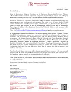 , Vilnius Dear Sir/Madam, Being the International Relations Coordinator at the Kazimieras Simonavičius University (Vilnius, Lithuania) I would like to use this opportunity and present my university to you and 