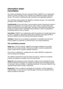 Information sheet: Conciliation The Health and Disability Services Complaints Office (HaDSCO) is an independent statutory authority providing a free, impartial and confidential complaint resolution service. This service 