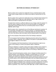 SECTIONS[removed]SEXUAL OFFENCES ACT  22. Any person who is guilty of an abduction of any unmarried person under sixteen years of age is guilty of an offence and liable to imprisonment for two years. 23. Any person who is 