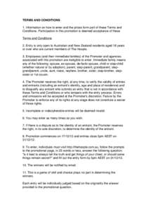 TERMS AND CONDITIONS 1. Information on how to enter and the prizes form part of these Terms and Conditions. Participation in this promotion is deemed acceptance of these Terms and Conditions 2. Entry is only open to Aust