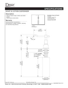 SPECIFICATIONS SOAP & LOTION DISPENSER Description Available Colors & Finish  • Ideal for hand soaps, lotions and other