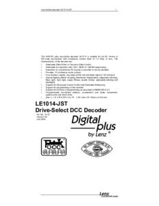 Locomotive decoder LE1014-JST  1 The DIGITAL plus locomotive decoder LE1014 is suitable for all DC motors in HO scale locomotives with continuous current draw of 1.0 Amp. or less. The