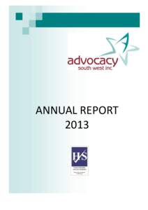 ANNUAL REPORT 2013 ADVOCACY SOUTH WEST (INC)  Table of Contents