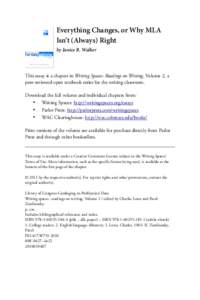 Everything Changes, or Why MLA Isn’t (Always) Right by Janice R. Walker This essay is a chapter in Writing Spaces: Readings on Writing, Volume 2, a peer-reviewed open textbook series for the writing classroom.