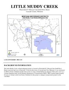 LITTLE MUDDY CREEK Watershed # 7-Missouri-Sun-Smith River Basin Cascade County, Montana LAND OWNERSHIP: PRIVATE