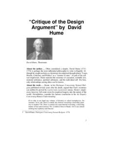 “Critique of the Design Argument” by David Hume David Hume, Thoemmes About the authorOften considered a skeptic, David Humeis perhaps the most influential philosopher to write in English. Although