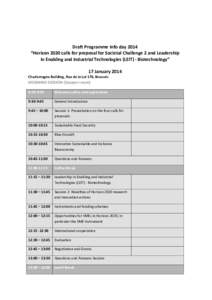 Draft Programme Info day 2014 “Horizon 2020 calls for proposal for Societal Challenge 2 and Leadership in Enabling and Industrial Technologies (LEIT) - Biotechnology” 17 January 2014 Charlemagne Building, Rue de la L