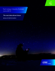 Technology Industry Outlook June 2014 The next data-driven future kpmg.com/techinnovation  2014 Technology Industry Outlook Survey