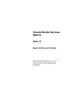Canada Border Services Agency 2014–15 Report on Plans and Priorities  The Honourable Steven Blaney, P.C., M.P.