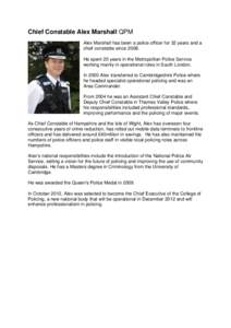 Chief Constable Alex Marshall QPM Alex Marshall has been a police officer for 32 years and a chief constable sinceHe spent 20 years in the Metropolitan Police Service working mainly in operational roles in South L