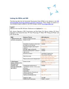 Linking the SDGs and GRI The following table links the Sustainable Development Goals (SDGs) to the indicators in the GRI G4 Sustainability Reporting Guidelines and Sector Disclosures. These linkages are based on a more d