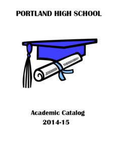 PORTLAND HIGH SCHOOL  Academic Catalog[removed]  GRADUATION REQUIREMENTS/DIPLOMAS