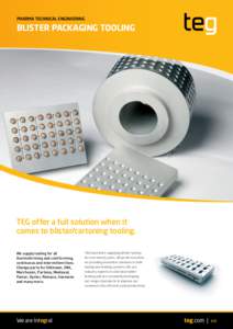 PHARMA TECHNICAL ENGINEERING  BLISTER PACKAGING TOOLING TEG offer a full solution when it comes to blister/cartoning tooling.