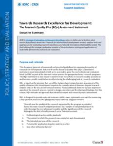 EVALUATING IDRC RESULTS  Research Excellence Towards Research Excellence for Development: The Research Quality Plus (RQ+) Assessment Instrument