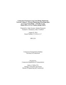 Connecticut Permanent Long-Term Bridge Monitoring Network Volume 5: Wireless Monitoring of the Hung Span in a Large Truss Bridge – I-95 NB over the Thames River in New London (Bridge #3819) Prepared by: Adam Scianna, S