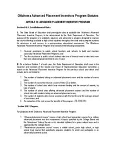 Oklahoma Advanced Placement Incentives Program Statutes ARTICLE IX: ADVANCED PLACEMENT INCENTIVE PROGRAM Section[removed]Establishment of Rules A. The State Board of Education shall promulgate rules to establish the Oklah