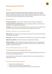 Google Apps and eM Client eM Client? eM Client integrates email, calendars, tasks and instant messaging in a single modern desktop application. Switching to eM Client from other software is easy as you can import your da