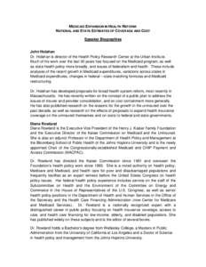 MEDICAID EXPANSION IN HEALTH REFORM: NATIONAL AND STATE ESTIMATES OF COVERAGE AND COST Speaker Biographies John Holahan Dr. Holahan is director of the Health Policy Research Center at the Urban Institute. Much of his wor